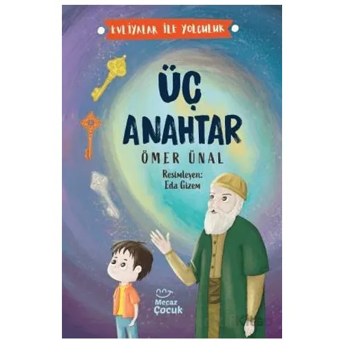 Üç Anahtar - Evliyalar İle Yolculuk - Ömer Ünal - Mecaz Çocuk