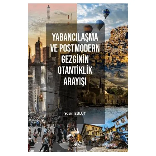 Yabancılaşma ve Postmodern Gezginin Otantiklik Arayışı - Kolektif - Paradigma Akademi Yayınları