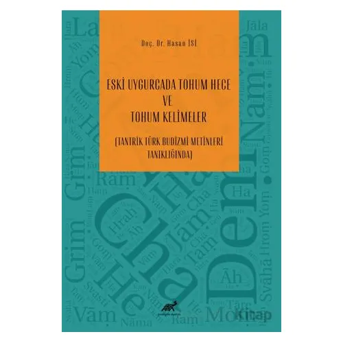 Eski Uygurcada Tohum Hece ve Tohum Kelimeler - Hasan İsi - Paradigma Akademi Yayınları