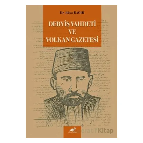 Derviş Vahdeti ve Volkan Gazetesi - Rüya Bağır - Paradigma Akademi Yayınları