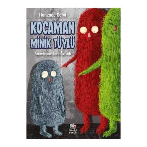 Kocaman Minik Tüylü - Hanzade Servi - İthaki Çocuk Yayınları