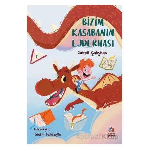 Bizim Kasabanın Ejderhası - Serpil Çalışkan - İthaki Çocuk Yayınları
