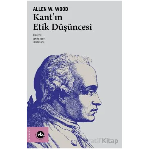 Kantın Etik Düşüncesi - Allen W. Wood - Vakıfbank Kültür Yayınları