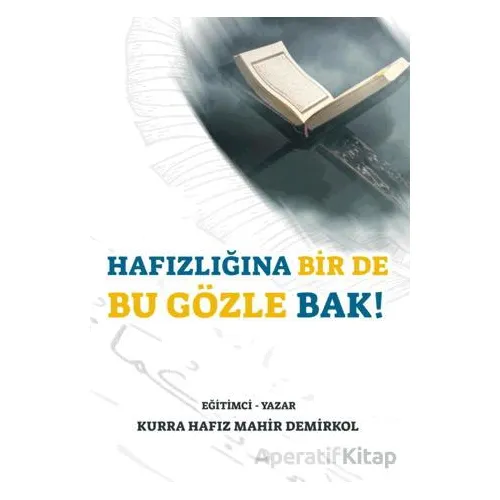 Hafızlığına Bir de Bu Gözle Bak! - Mahir Demirkol - Kutup Yıldızı Yayınları