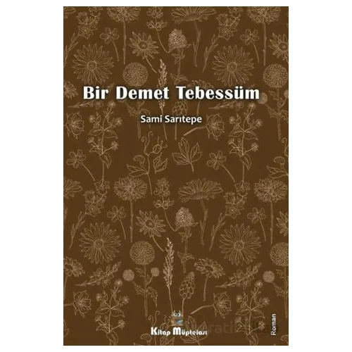 Bir Demet Tebessüm - Sami Sarıtepe - Kitap Müptelası Yayınları