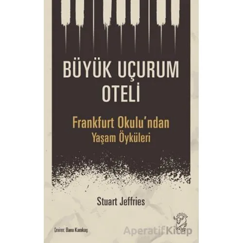 Büyük Uçurum Oteli - Frankfurt Okulundan Yaşam Öyküleri - Stuart Jeffries - Minotor Kitap