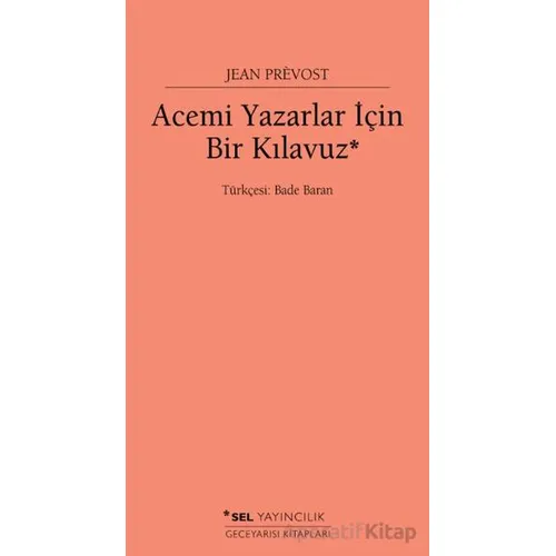 Acemi Yazarlar İçin Bir Kılavuz - Jean Prevost - Sel Yayıncılık