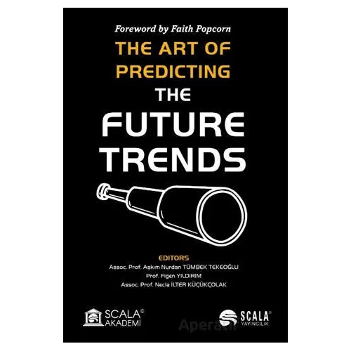 The Art Of Predıctıng The Future Trends - Aşkım Nurdan Tümbek Tekeoğlu - Scala Yayıncılık