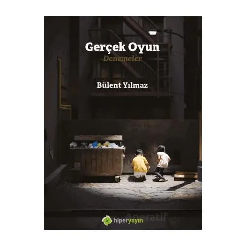 Gerçek Oyun Denemeler - Bülent Yılmaz - Hiperlink Yayınları