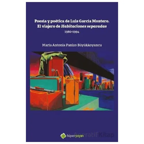 Poesia y Poetica de Luis Garcia Montero. El  Viajero de Habitaciones Separadas 1980-1994