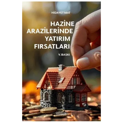 Hazine Arazilerinde Yatırım Fırsatları - Hidayet Mat - Astana Yayınları
