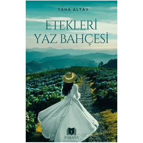Etekleri Yaz Bahçesi - Taha Altay - Parana Yayınları