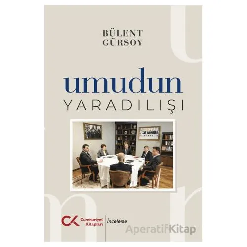 Umudun Yaratılışı - Bülent Gürsoy - Cumhuriyet Kitapları