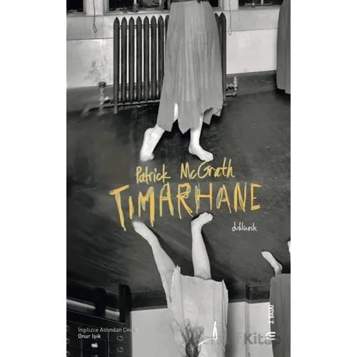 Tımarhane - Patrick McGrath - Epona Kitap