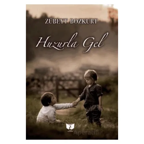 Huzurla Gel - Zübeyt Bozkurt - Ateş Yayınları