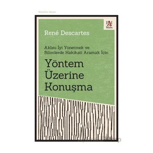 Yöntem Üzerine Konuşma - Aklını İyi Yönetmek ve Bilimlerde Hakikati Aramak İçin