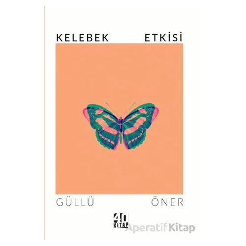 Kelebek Etkisi - Güllü Öner - 40 Kitap
