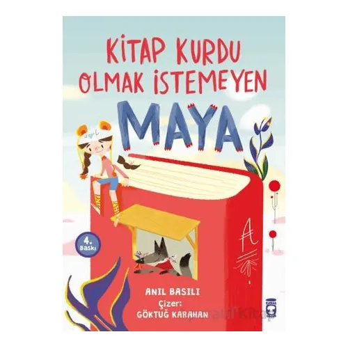 Kitap Kurdu Olmak İstemeyen Maya - Anıl Basılı - Timaş Çocuk