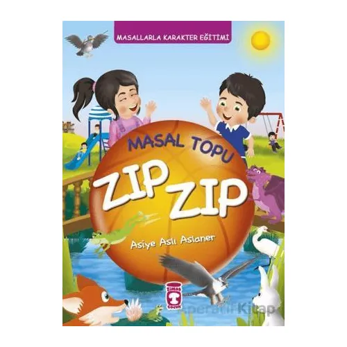 Masal Topu Zıp Zıp - Masallarla Karakter Eğitimi (Fleksi Cilt) - Asiye Aslı Aslaner - Timaş Çocuk