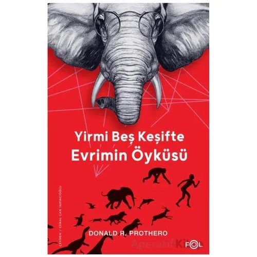 Yirmi Beş Keşifte Evrimin Öyküsü - Kanıtlar, Kâşifler, Doğrular ve Yanlışlar
