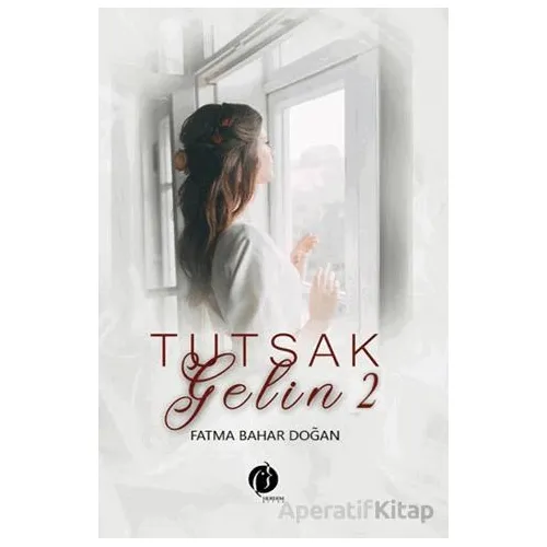 Tutsak Gelin 2 - Fatma Bahar Doğan - Herdem Kitap