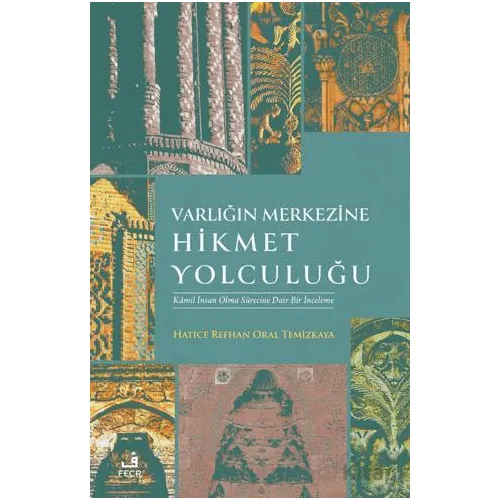 Varlığın Merkezine Hikmet Yolculuğu - Hatice Refhan Oral Temizkaya - Fecr Yayınları