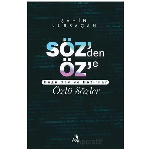 Söz’den Öz’e - Şahin Nursaçan - Fecr Yayınları