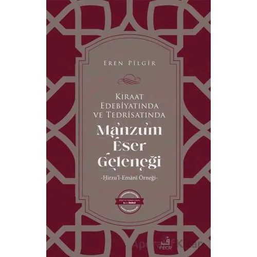 Kıraat Edebiyatında ve Tedrisatında Manzum Eser Geleneği - Eren Pilgir - Fecr Yayınları