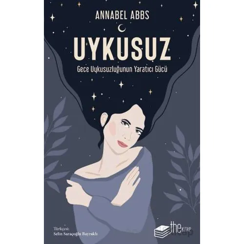 Uykusuz: Gece Uykusuzluğunun Yaratıcı Gücü - Annabel Abbs - The Kitap