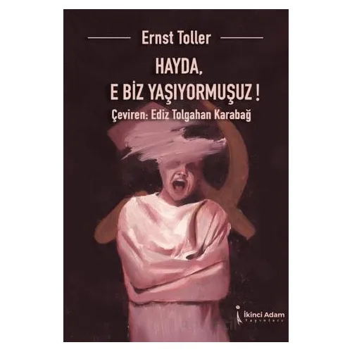 Hayda, E Biz Yaşıyormuşuz! - Ediz Tolgahan Karabag - İkinci Adam Yayınları