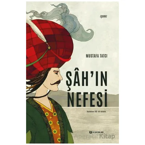 Şah’ın Nefesi - Mustafa Tatcı - H Yayınları