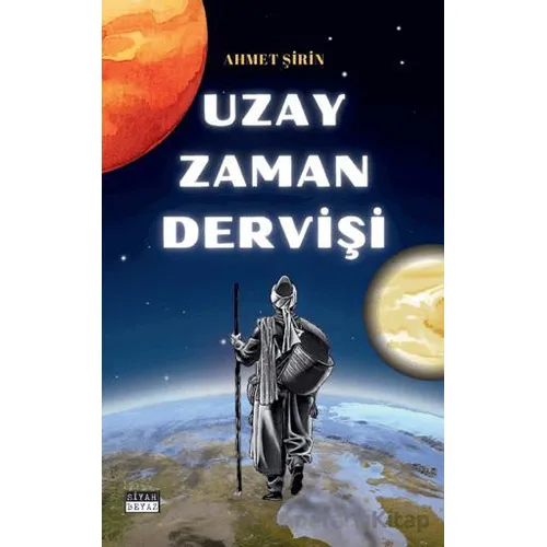 Uzay Zaman Derviş - Ahmet Şirin - Siyah Beyaz Yayınları