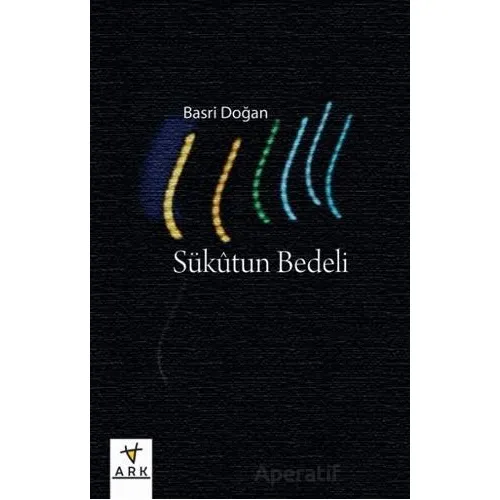 Sükutun Bedeli - Basri Doğan - Ark Kitapları