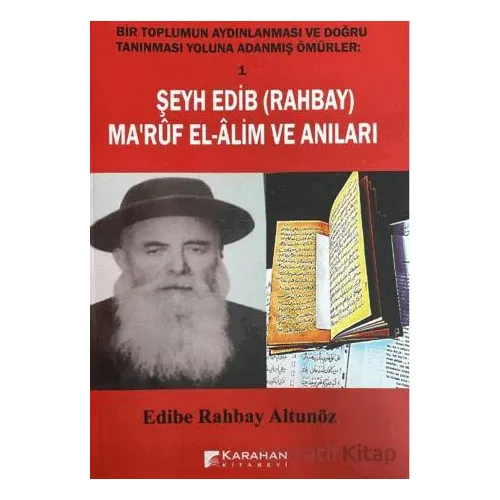 Şeyh Edib (Rahbay) Marüf El-Alim Ve Anıları - Edibe Rahbay Altunöz - Karahan Kitabevi