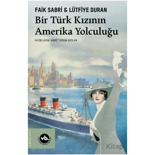 Bir Türk Kızının Amerika Yolculuğu - Faik Sabri Dran - Vakıfbank Kültür Yayınları