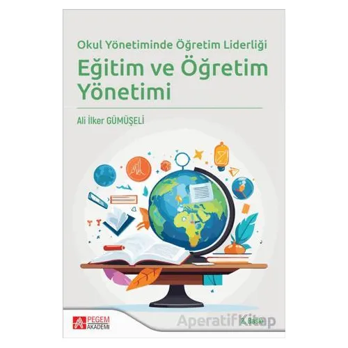 Okul Yönetiminde Öğretim Liderliği Eğitim ve Öğretim Yönetimi - Kolektif - Pegem Akademi Yayıncılık