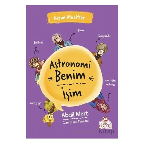 Astronomi Benim İşim - Abdil Mert - Nesil Çocuk Yayınları