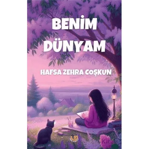 Benim Dünyam - Hafza Zehra Coşkun - Tunç Yayıncılık
