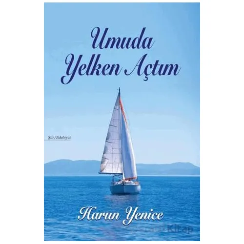 Umuda Yelken Açtım - Harun Yenice - Tunç Yayıncılık