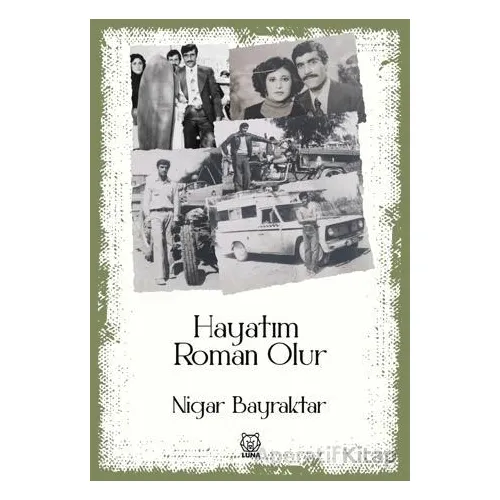Hayatım Roman Olur - Nigar Bayraktar - Luna Yayınları
