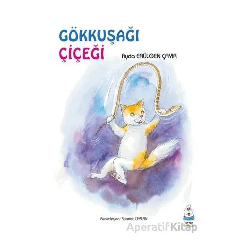 Gökkuşağı Çiçeği - Ayda Erülgen Çayır - Luna Çocuk Yayınları