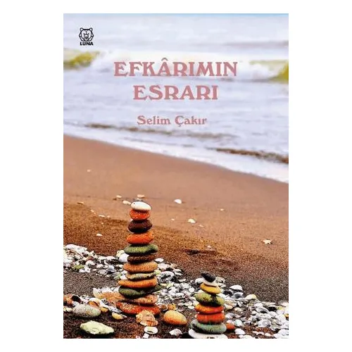 Efkarımın Esrarı - Selim Çakır - Luna Yayınları