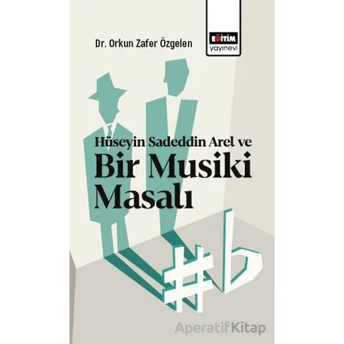 Hüseyin Sadeddin Arel ve Bir Musiki Masalı