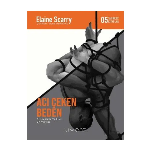 Acı Çeken Beden - Elaine Scarry - Livera Yayınevi