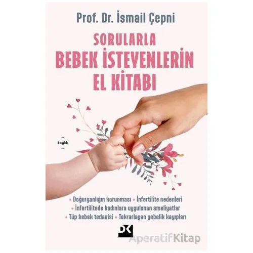 Sorularla Bebek İsteyenlerin El Kitabı - İsmail Çepni - Doğan Kitap