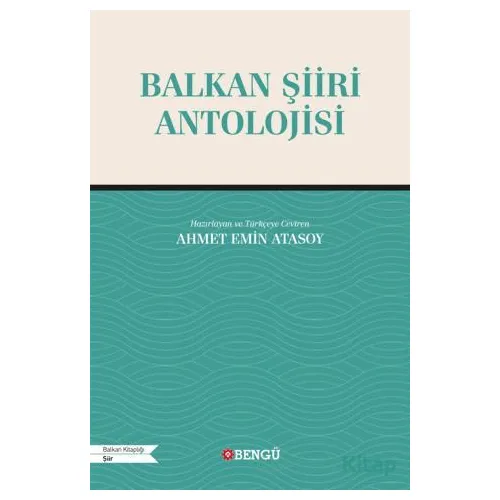 Balkan Şiiri Antolojisi - Ahmet Emin Atasoy - Bengü Yayınları