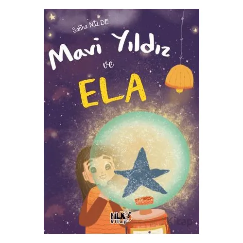 Mavi Yıldız ve Ela - Saliha Nilde - Tilki Kitap