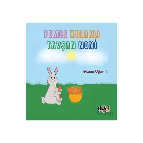 Pembe Kulaklı Tavşan Noni - Gizem Taşkun - Tilki Kitap