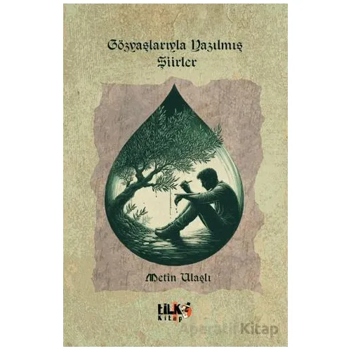 Gözyaşlarıyla Yazılmış Şiirler - Metin Ulaşlı - Tilki Kitap