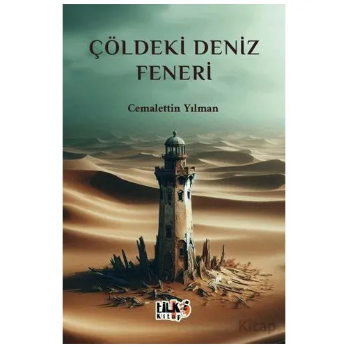 Çöldeki Deniz Feneri - Cemalettin Yılman - Tilki Kitap
